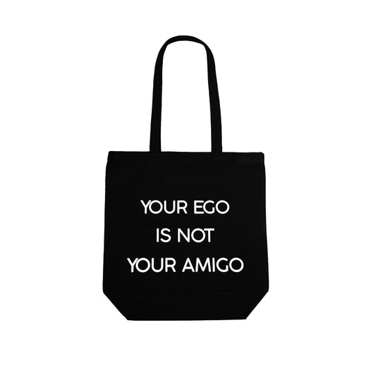 Your Ego Is Not Your Amigo Tote